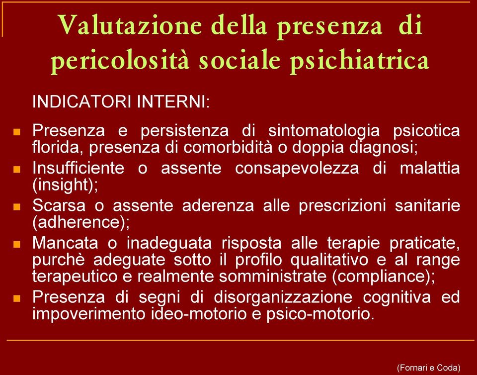 prescrizioni sanitarie (adherence); Mancata o inadeguata risposta alle terapie praticate, purchè adeguate sotto il profilo qualitativo e al range