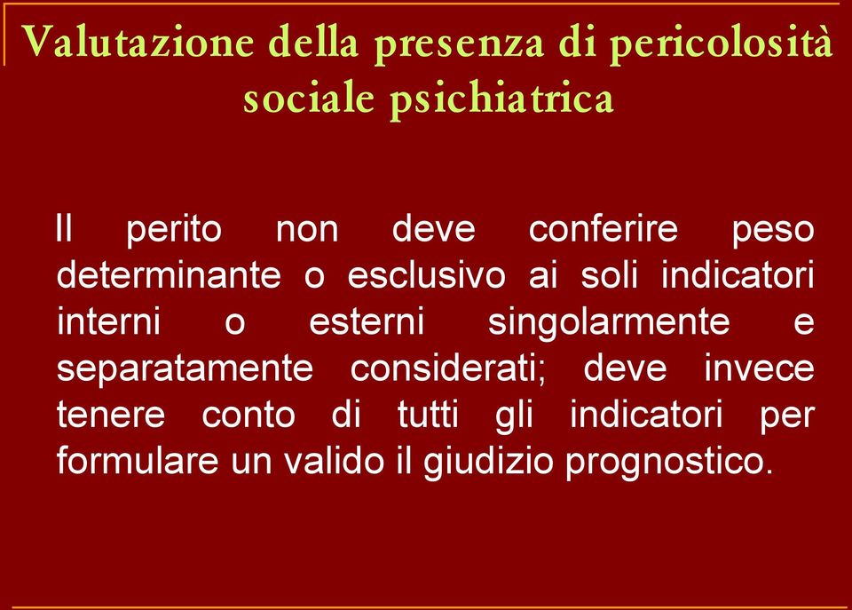 interni o esterni singolarmente e separatamente considerati; deve invece