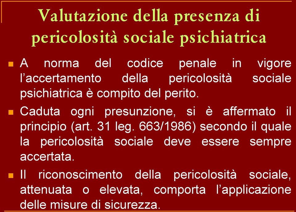 Caduta ogni presunzione, si è affermato il principio (art. 31 leg.