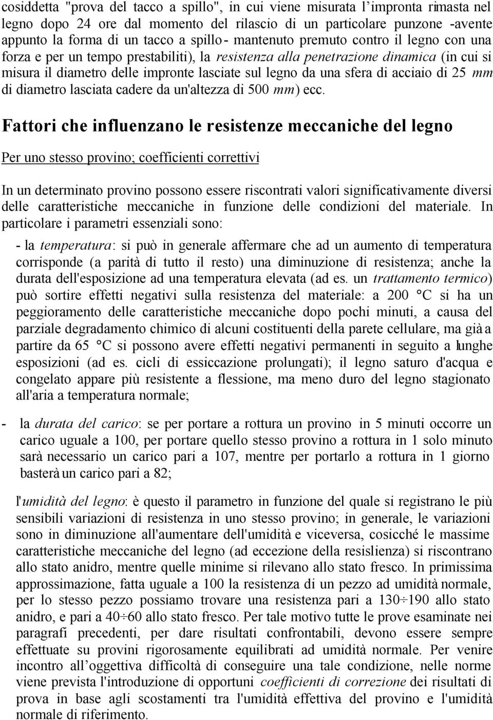 acciaio di 25 mm di diametro lasciata cadere da un'altezza di 500 mm) ecc.