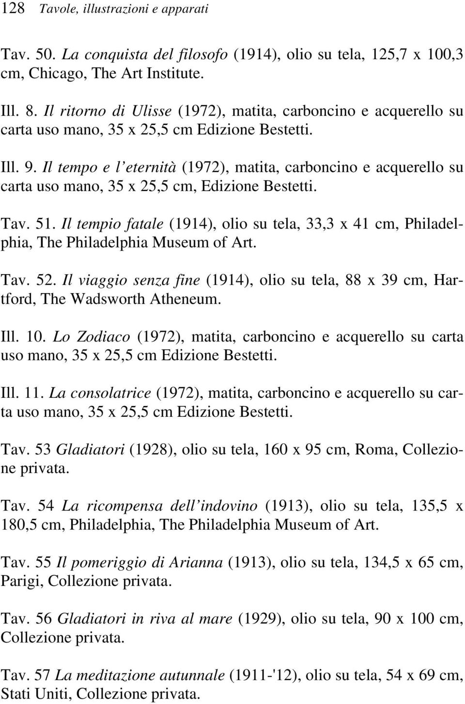 Il tempo e l eternità (1972), matita, carboncino e acquerello su carta uso mano, 35 x 25,5 cm, Edizione Bestetti. Tav. 51.