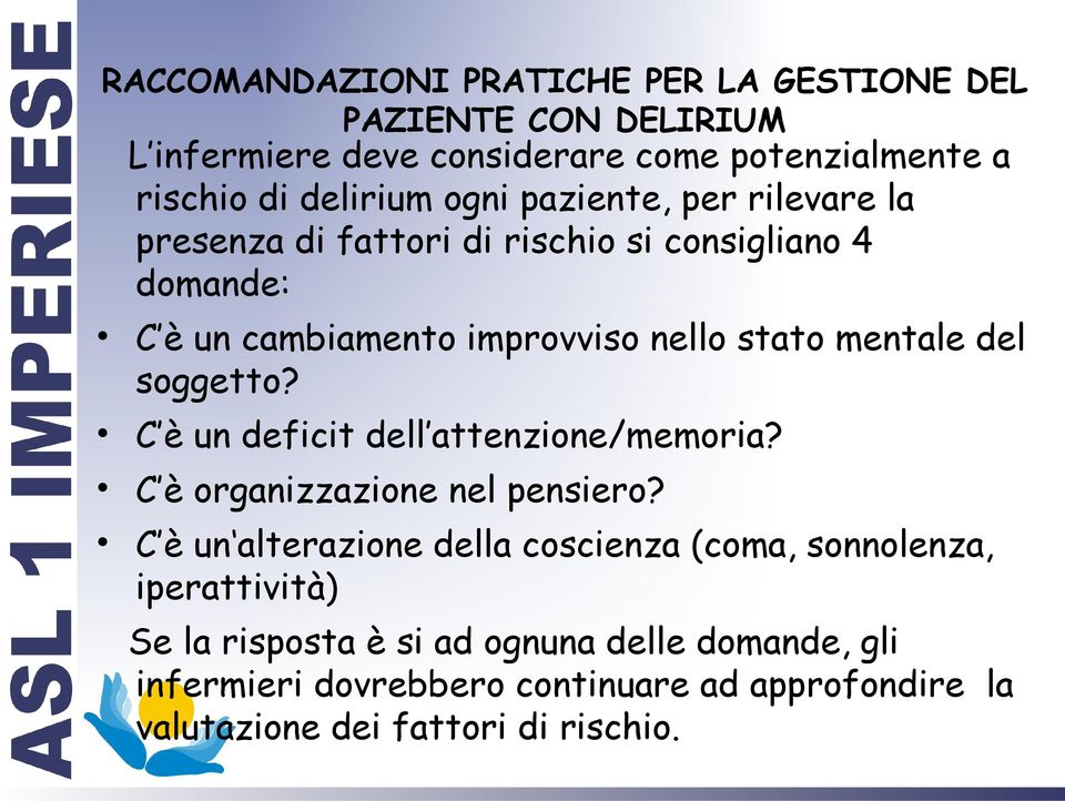 soggetto? C è un deficit dell attenzione/memoria? C è organizzazione nel pensiero?