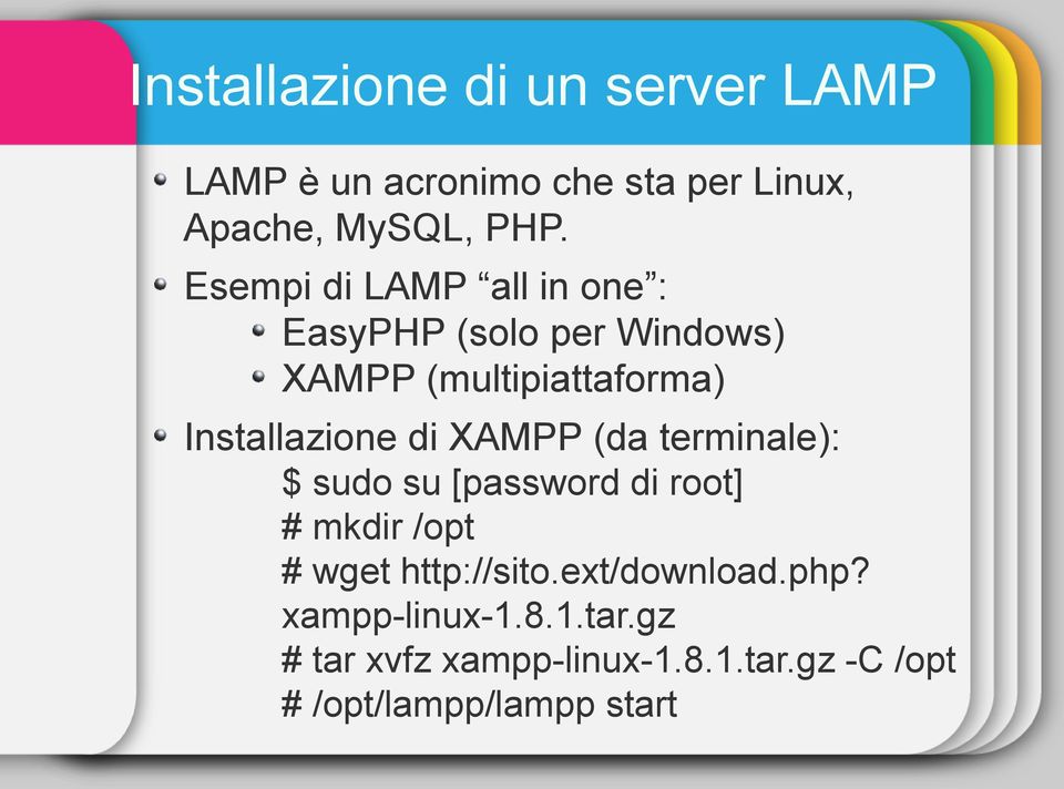 di XAMPP (da terminale): $ sudo su [password di root] # mkdir /opt # wget http://sito.