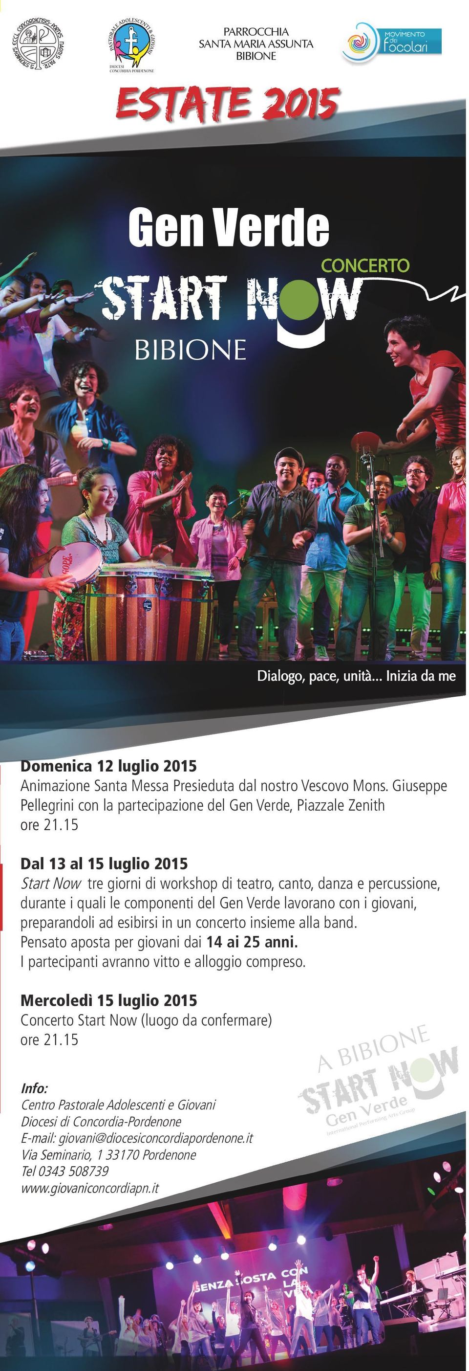 15 Dal 13 al 15 luglio 2015 Start Now tre giorni di workshop di teatro, canto, danza e percussione, durante i quali le componenti del Gen Verde lavorano con i giovani, preparandoli ad esibirsi in un