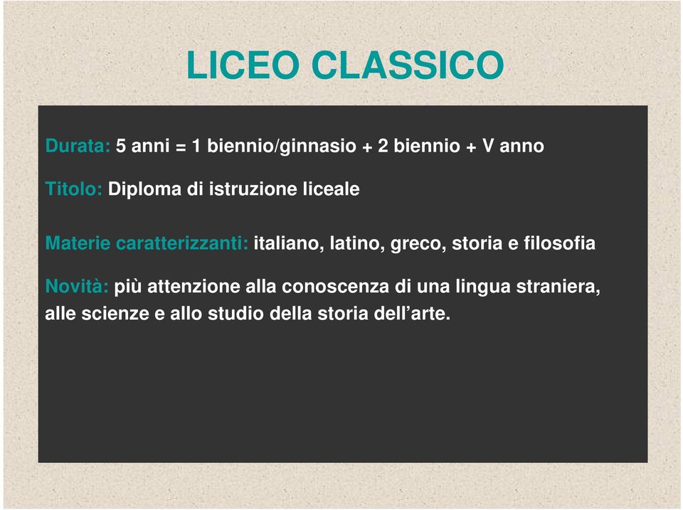 latino, greco, storia e filosofia Novità: più attenzione alla conoscenza