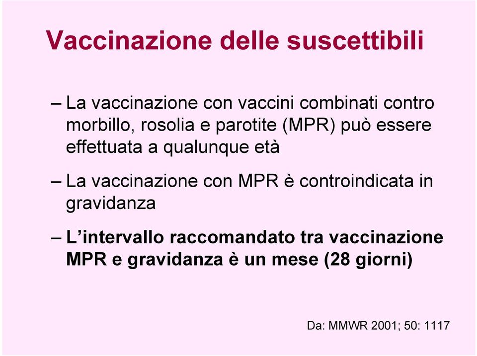vaccinazione con MPR è controindicata in gravidanza L intervallo