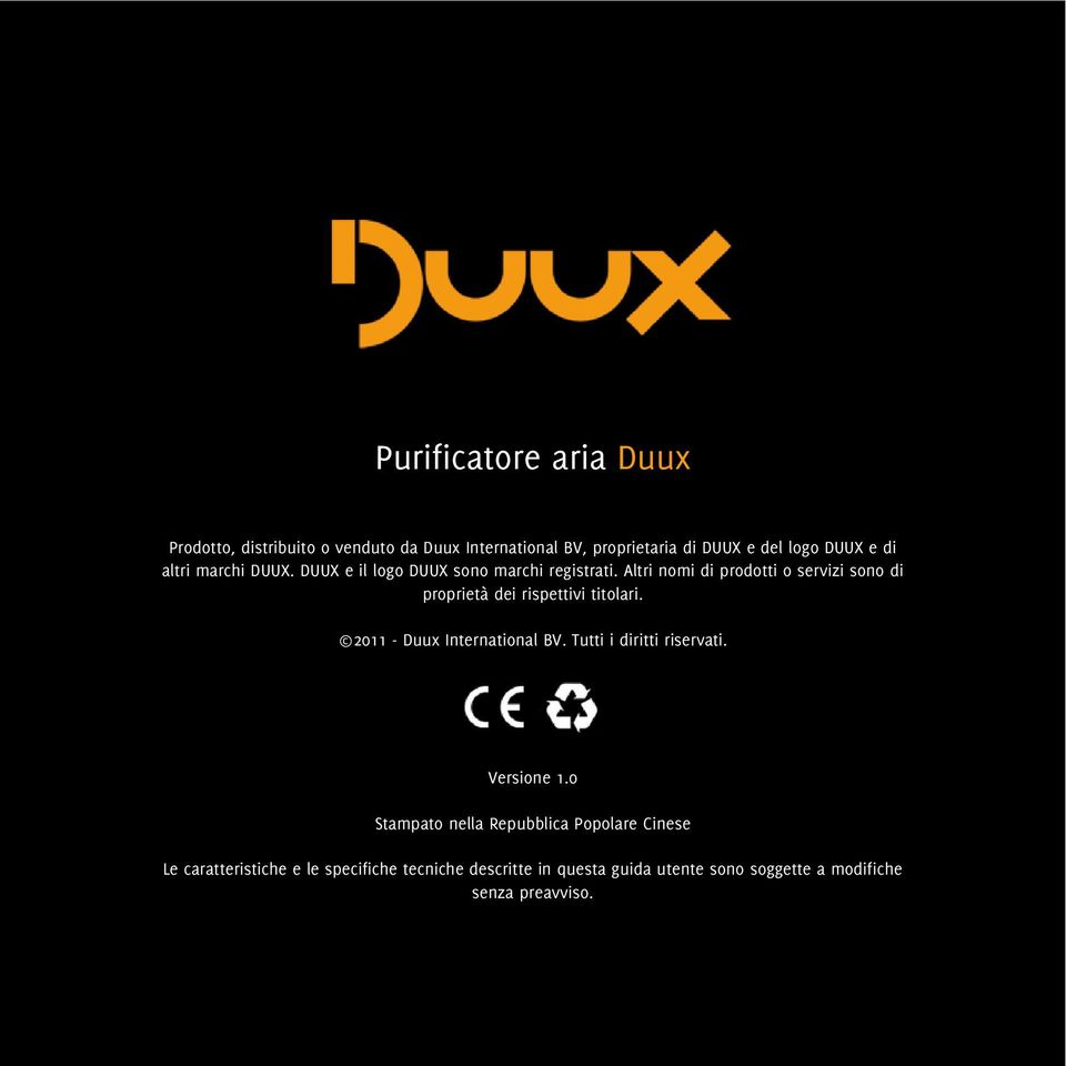 Altri nomi di prodotti o servizi sono di proprietà dei rispettivi titolari. 2011 - Duux International BV.