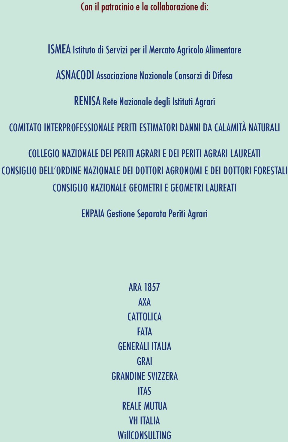 PERITI AGRARI E DEI PERITI AGRARI LAUREATI CONSIGLIO DELL ORDINE NAZIONALE DEI DOTTORI AGRONOMI E DEI DOTTORI FORESTALI CONSIGLIO NAZIONALE GEOMETRI E