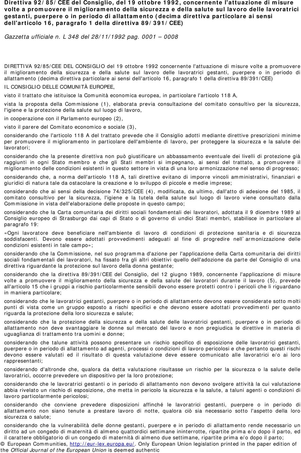 0001 0008 DIRETTIVA 92/85/CEE DEL CONSIGLIO del 19 ottobre 1992 concernente l'attuazione di misure volte a promuovere il miglioramento della sicurezza e della salute sul lavoro delle lavoratrici