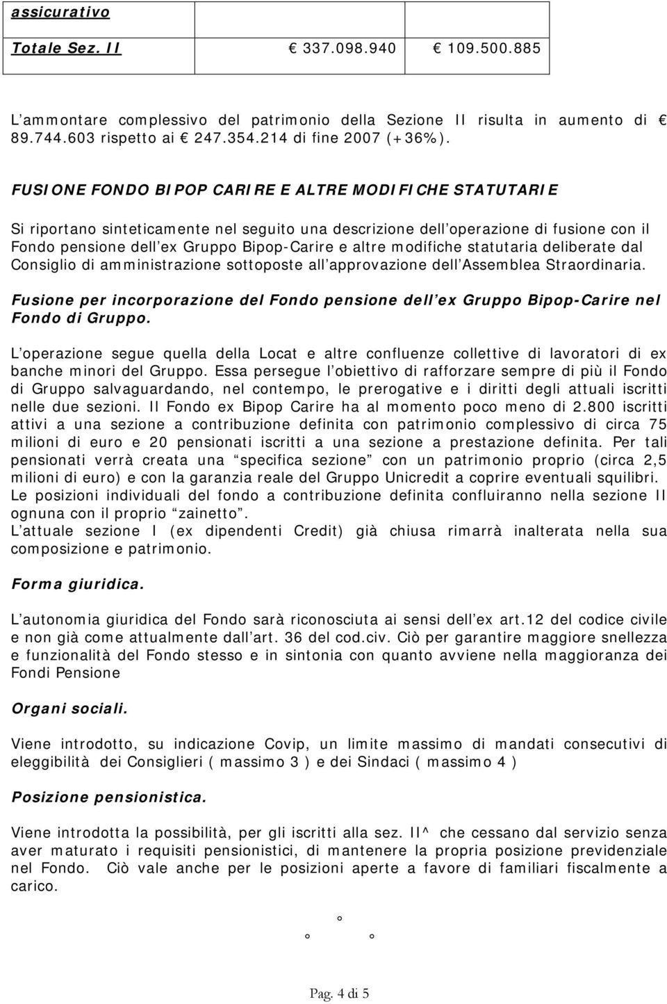 modifiche statutaria deliberate dal Consiglio di amministrazione sottoposte all approvazione dell Assemblea Straordinaria.