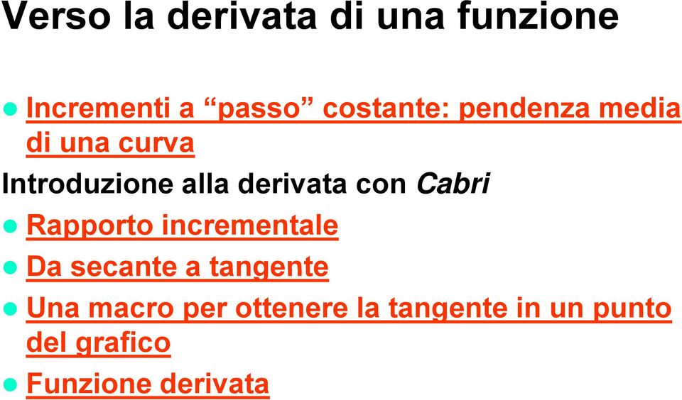 derivata con Cabri Rapporto incrementale Da secante a