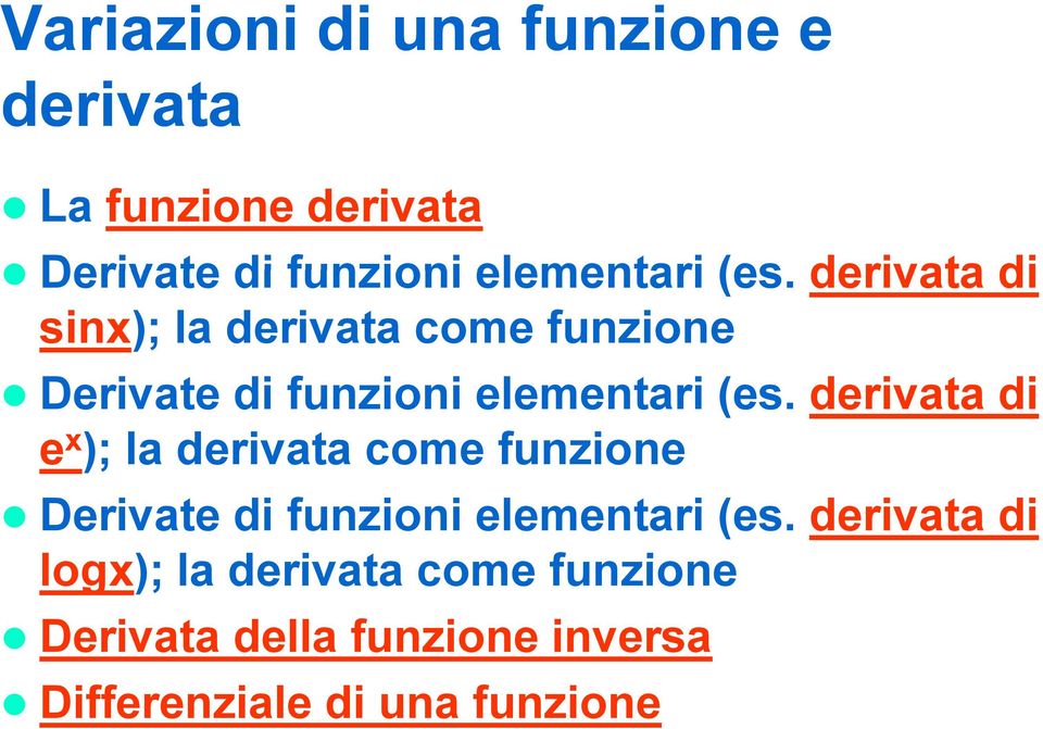 derivata di e x ); la derivata come funzione Derivate di funzioni elementari (es.