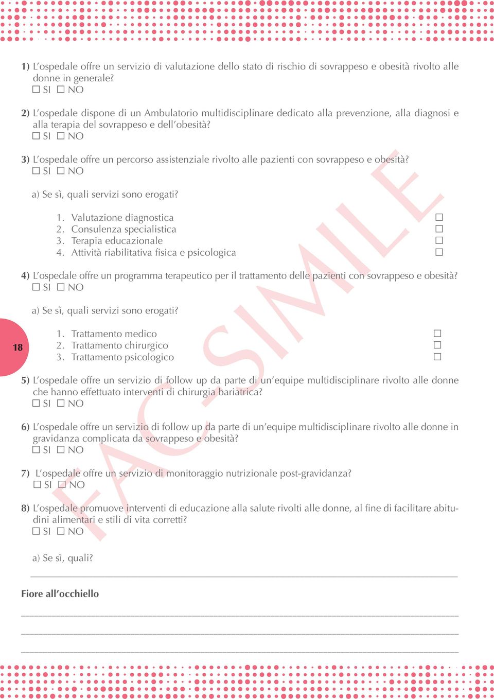 3) L ospedale offre un percorso assistenziale rivolto alle pazienti con sovrappeso e obesità? a) Se sì, quali servizi sono erogati? 1. Valutazione diagnostica 2. Consulenza specialistica 3.