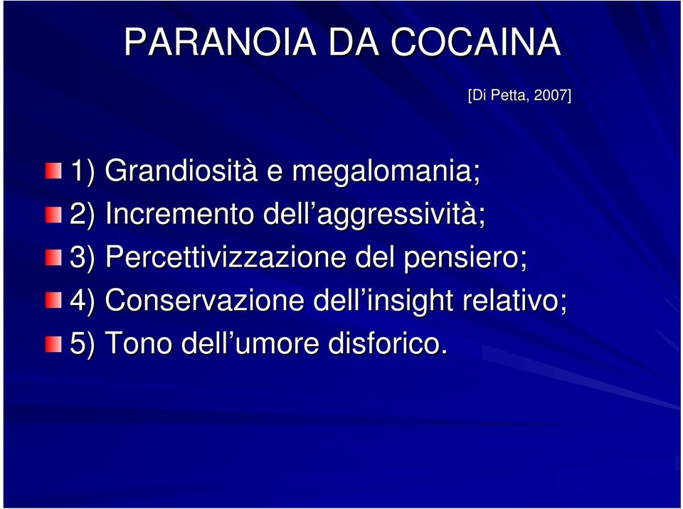 aggressività; 3) Percettivizzazione del pensiero; 4)