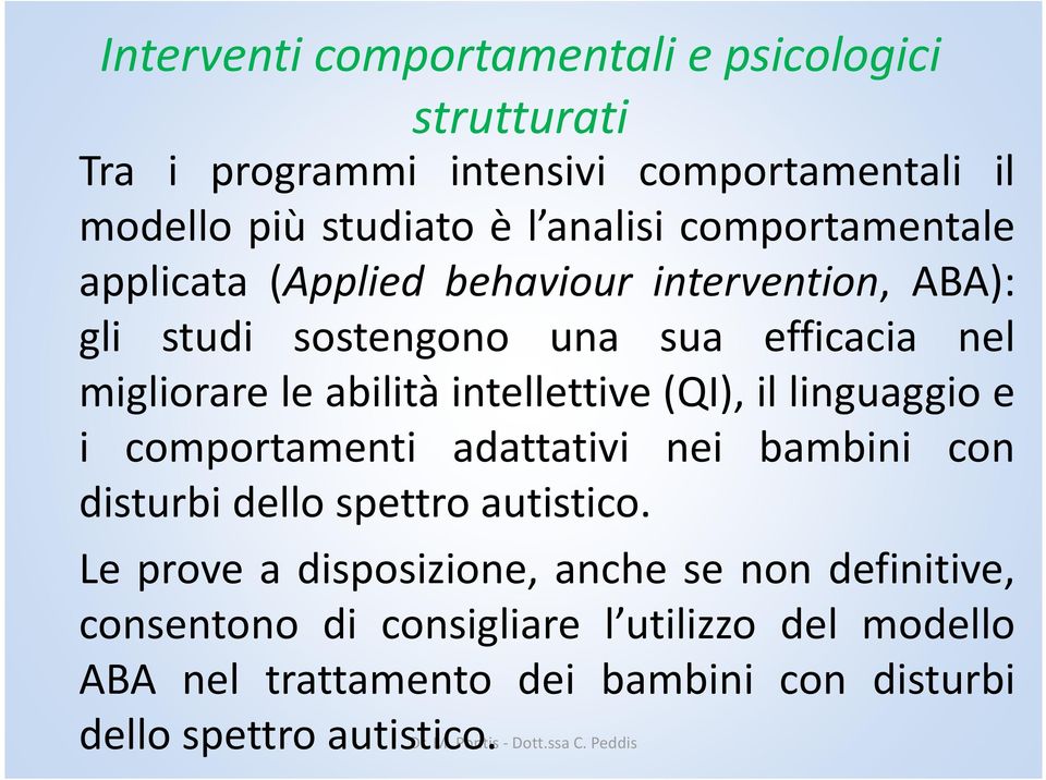 intellettive (QI), il linguaggio e i comportamenti adattativi nei bambini con disturbi dello spettro autistico.
