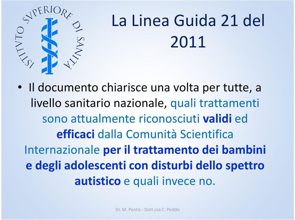 validi ed efficaci dalla Comunità Scientifica Internazionale per il trattamento