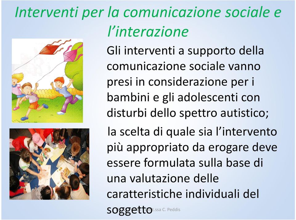 disturbi dello spettro autistico; la scelta di quale sia l intervento più appropriato da