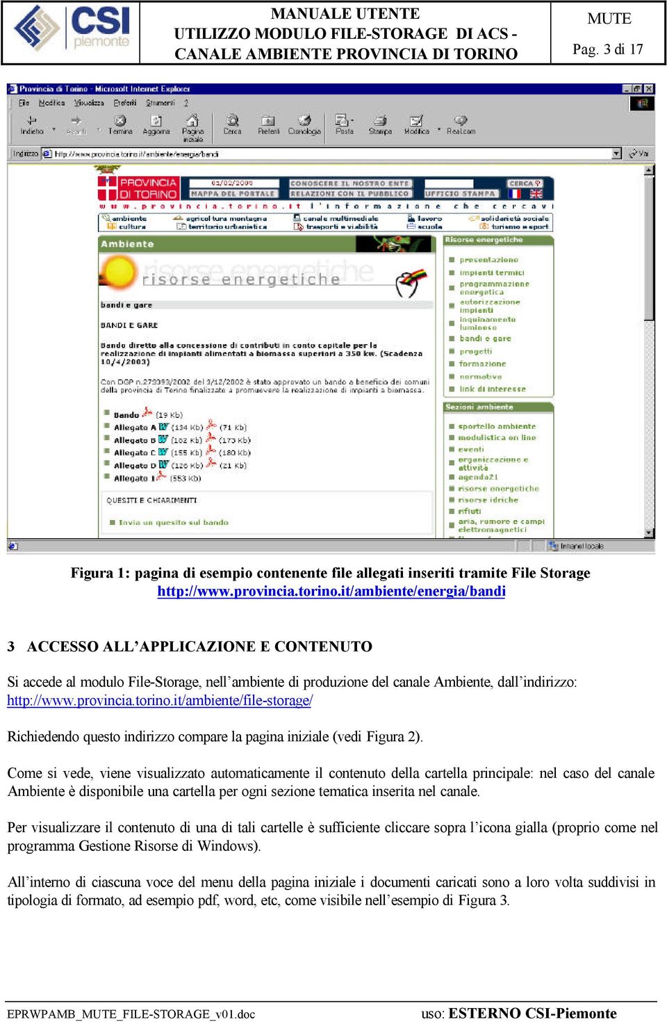 it/ambiente/file-storage/ Richiedendo questo indirizzo compare la pagina iniziale (vedi Figura 2).