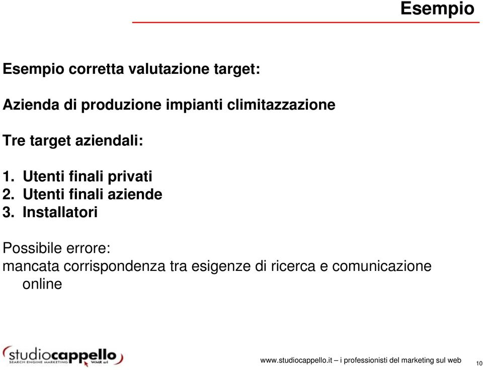 Utenti finali privati 2. Utenti finali aziende 3.