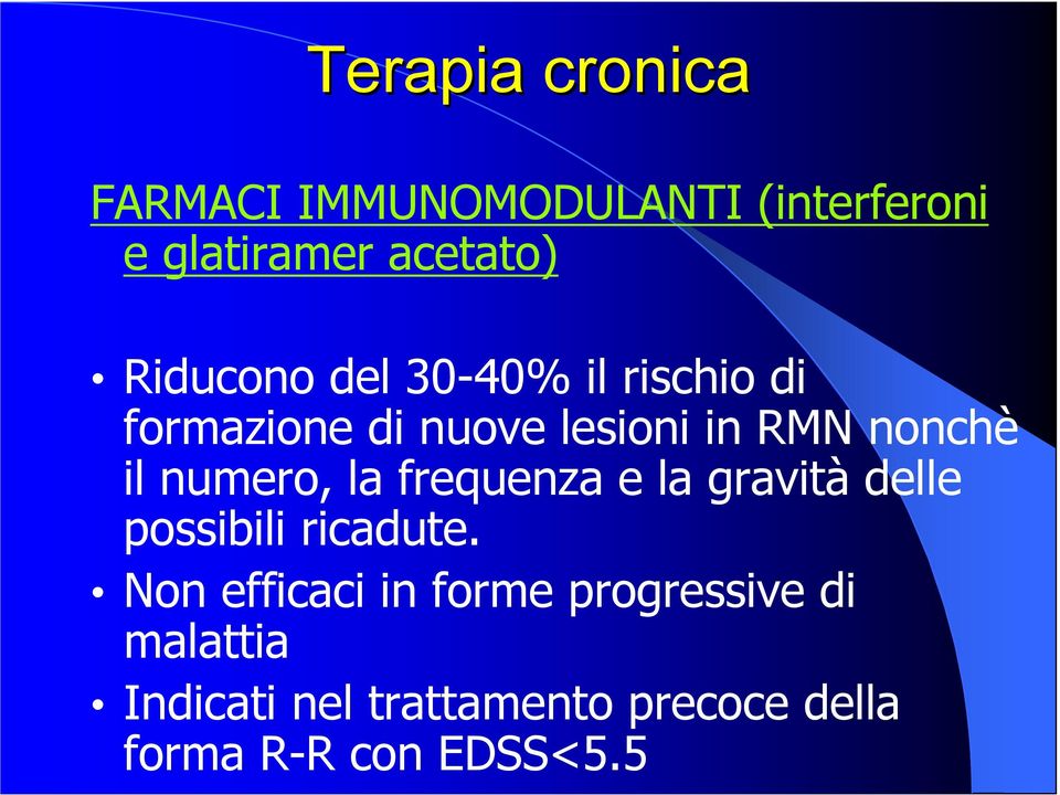 numero, la frequenza e la gravità delle possibili ricadute.