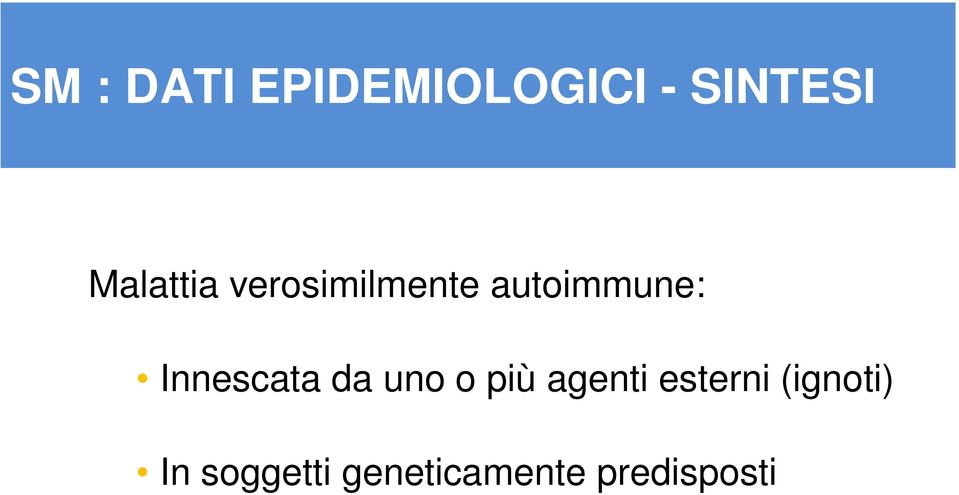 Innescata da uno o più agenti esterni