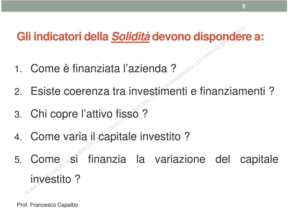 Esiste coerenza tra investimenti e finanziamenti? 3.