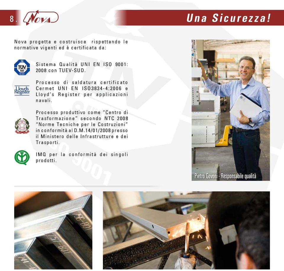 Processo di saldatura certificato Cermet UNI EN ISO3834-4:2006 e Lloyd s Register per applicazioni navali.