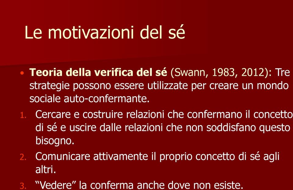 Cercare e costruire relazioni che confermano il concetto di sé e uscire dalle relazioni che non