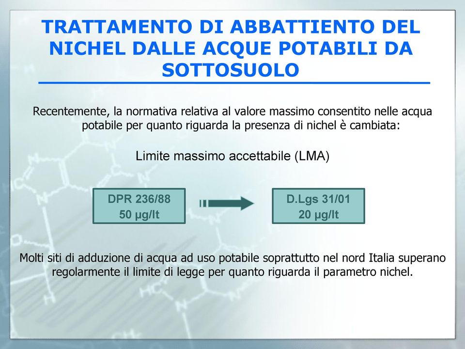 massimo accettabile (LMA) DPR 236/88 50 µg/lt D.