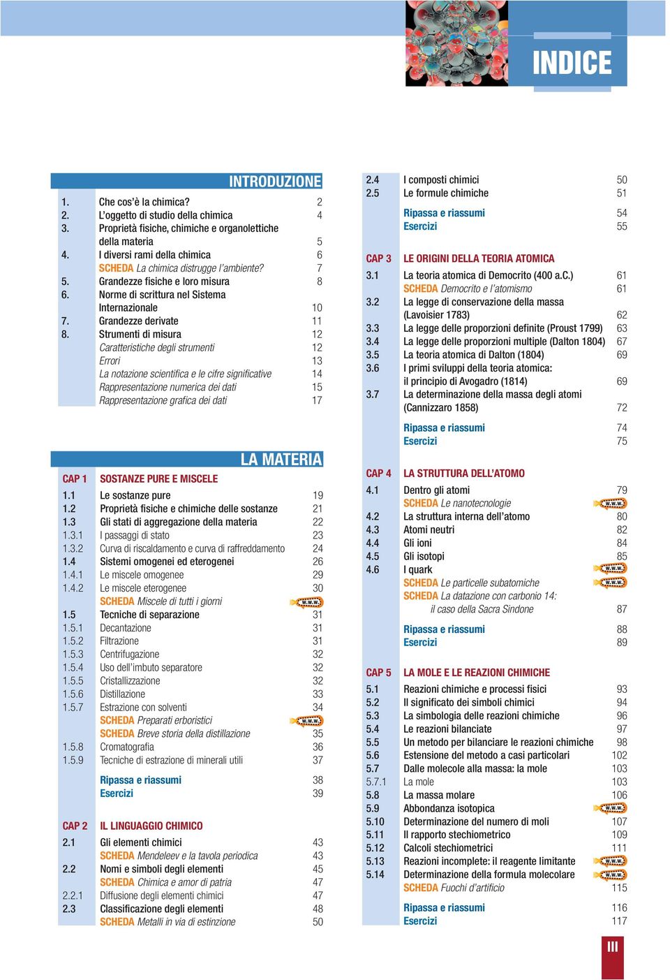 Strumenti di misura 12 Caratteristiche degli strumenti 12 Errori 13 La notazione scientifica e le cifre significative 14 Rappresentazione numerica dei dati 15 Rappresentazione grafica dei dati 17 LA