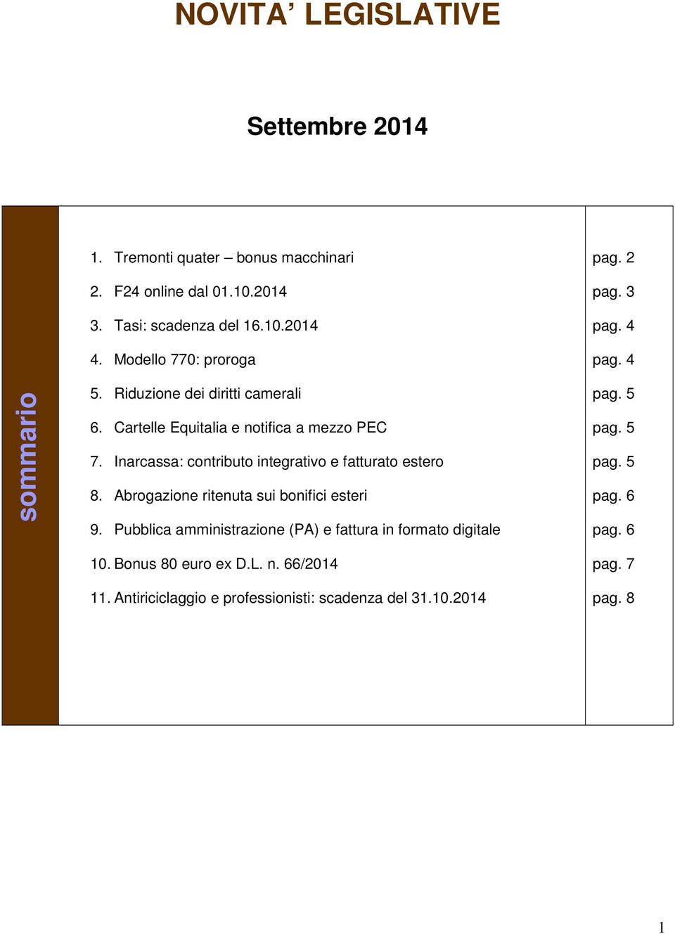 Inarcassa: contributo integrativo e fatturato estero 8. Abrogazione ritenuta sui bonifici esteri 9.