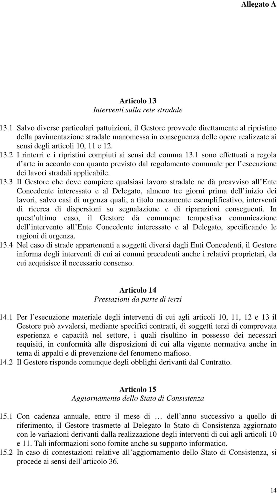 12. 13.2 I rinterri e i ripristini compiuti ai sensi del comma 13.