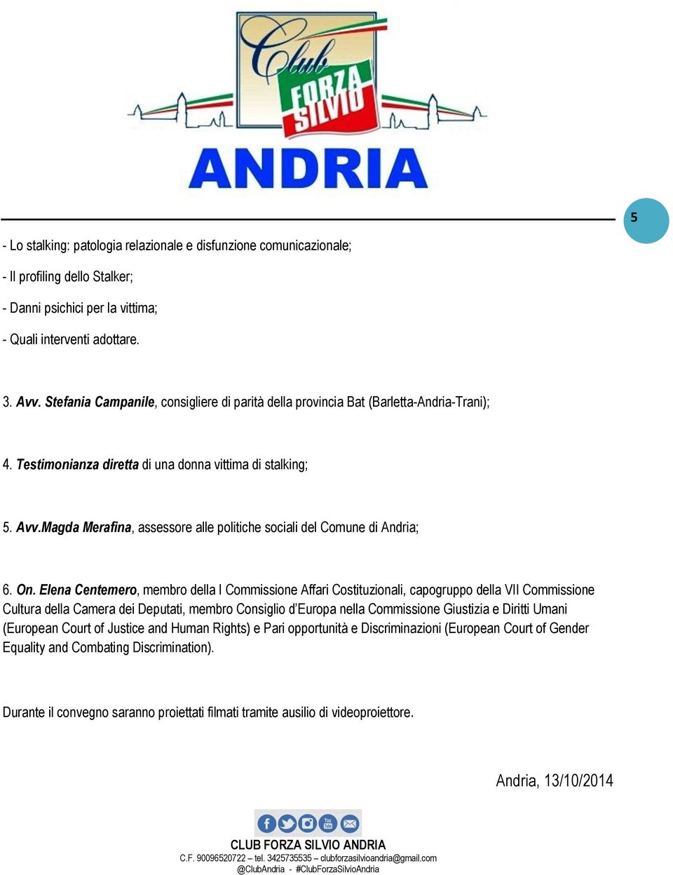 Magda Merafina, assessore alle politiche sociali del Comune di Andria; 6. On.