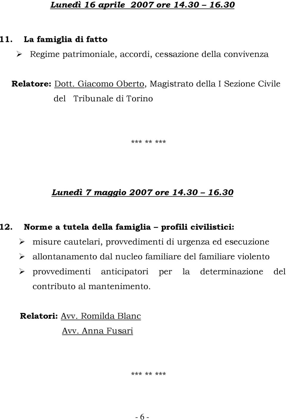 Norme a tutela della famiglia profili civilistici: misure cautelari, provvedimenti di urgenza ed esecuzione allontanamento dal nucleo