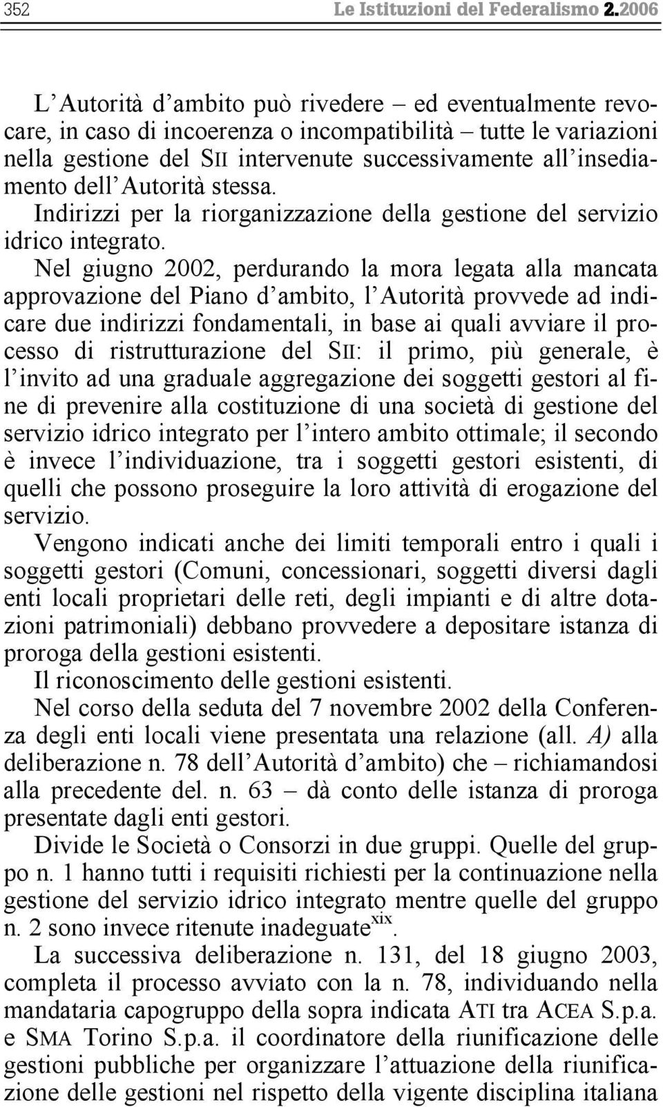 Autorità stessa. Indirizzi per la riorganizzazione della gestione del servizio idrico integrato.