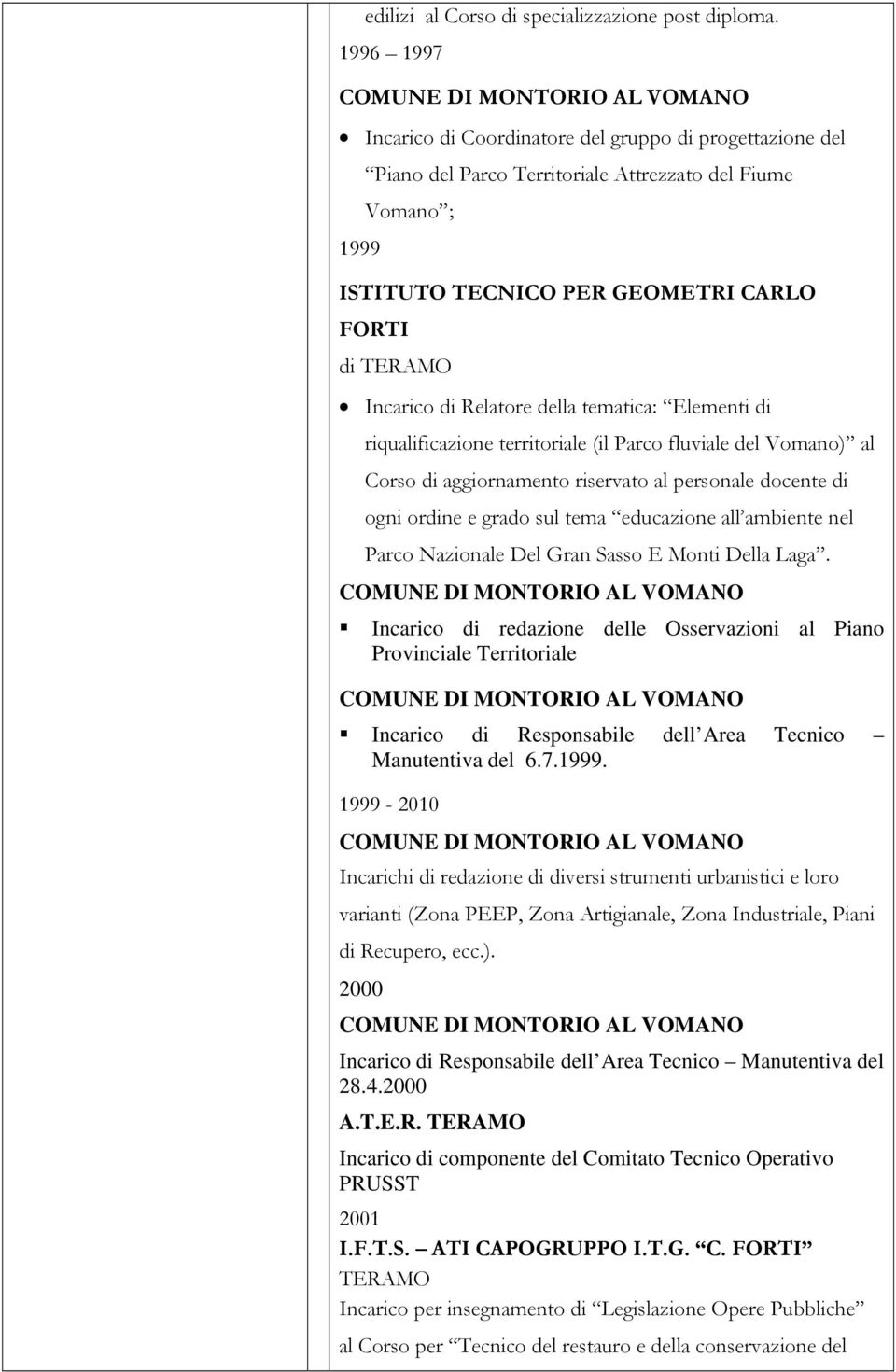 della tematica: Elementi di riqualificazione territoriale (il Parco fluviale del Vomano) al Corso di aggiornamento riservato al personale docente di ogni ordine e grado sul tema educazione all