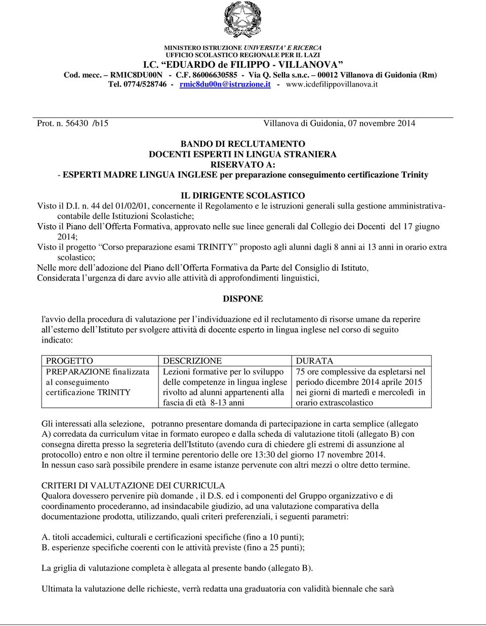 56430 /b15 Villanova di Guidonia, 07 novembre 2014 BANDO DI RECLUTAMENTO DOCENTI ESPERTI IN LINGUA STRANIERA RISERVATO A: - ESPERTI MADRE LINGUA INGLESE per preparazione conseguimento certificazione