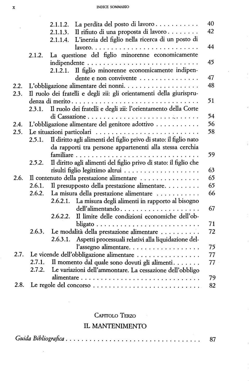 Il ruolo dei fratelli e degli zii: gli orientamenti della giurisprudenza di merito 51 2.3.1. Il ruolo dei fratelli e degli zii: l'orientamento della Corte di Cassazione 54 