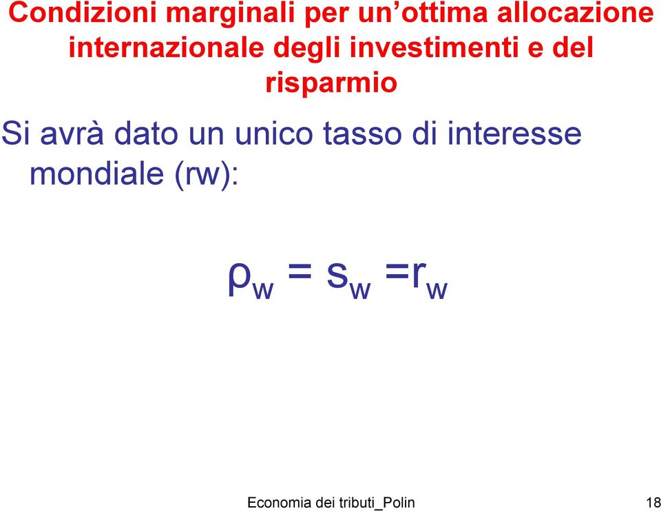 Si avrà dato un unico tasso di interesse mondiale