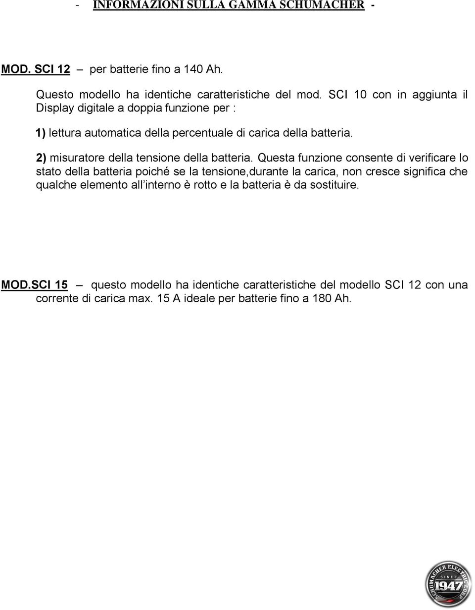 2) misuratore della tensione della batteria.