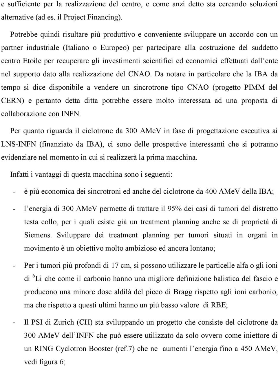 gli investimenti scientifici ed economici effettuati dall ente nel supporto dato alla realizzazione del CNAO.