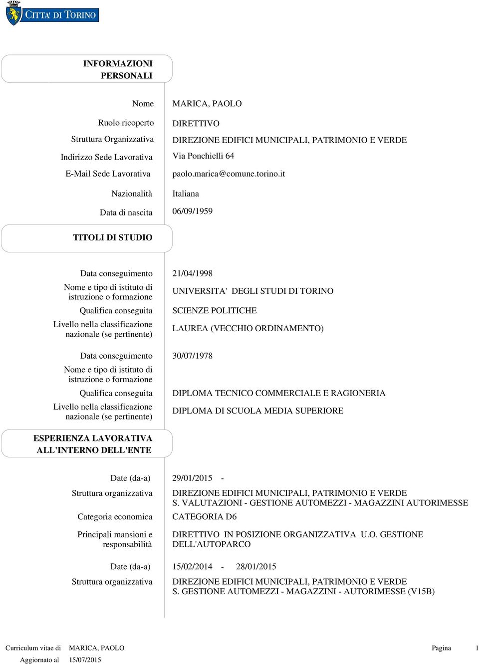 it Italiana 06/09/1959 TITOLI DI STUDIO Qualifica conseguita Livello nella classificazione nazionale (se pertinente) Qualifica conseguita Livello nella classificazione nazionale (se pertinente)
