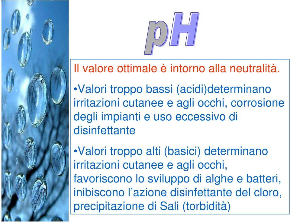 impianti e uso eccessivo di disinfettante Valori troppo alti (basici) determinano irritazioni