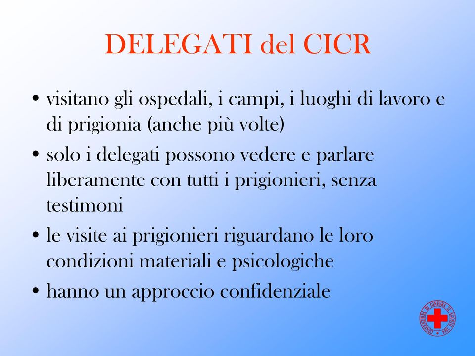 liberamente con tutti i prigionieri, senza testimoni le visite ai