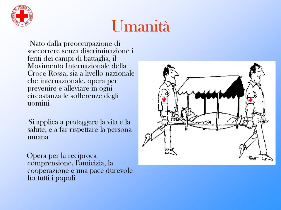 ogni circostanza le sofferenze degli uomini Si applica a proteggere la vita e la salute, e a far rispettare la