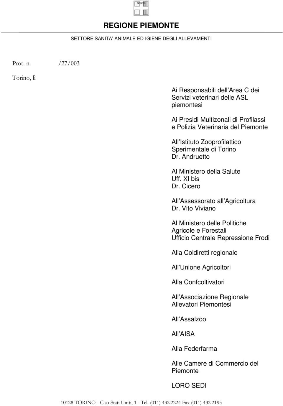 Sperimentale di Torino Dr. Andruetto Al Ministero della Salute Uff. XI bis Dr. Cicero All Assessorato all Agricoltura Dr.