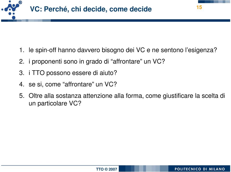 i proponenti p sono in grado di affrontare un VC? 3.