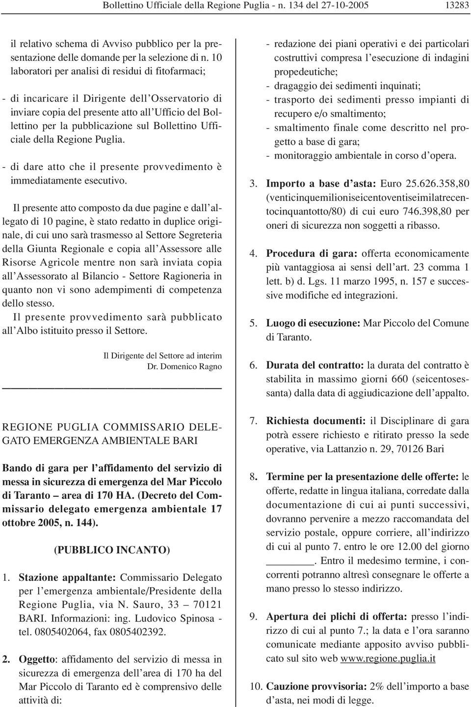 Ufficiale della Regione Puglia. - di dare atto che il presente provvedimento è immediatamente esecutivo.