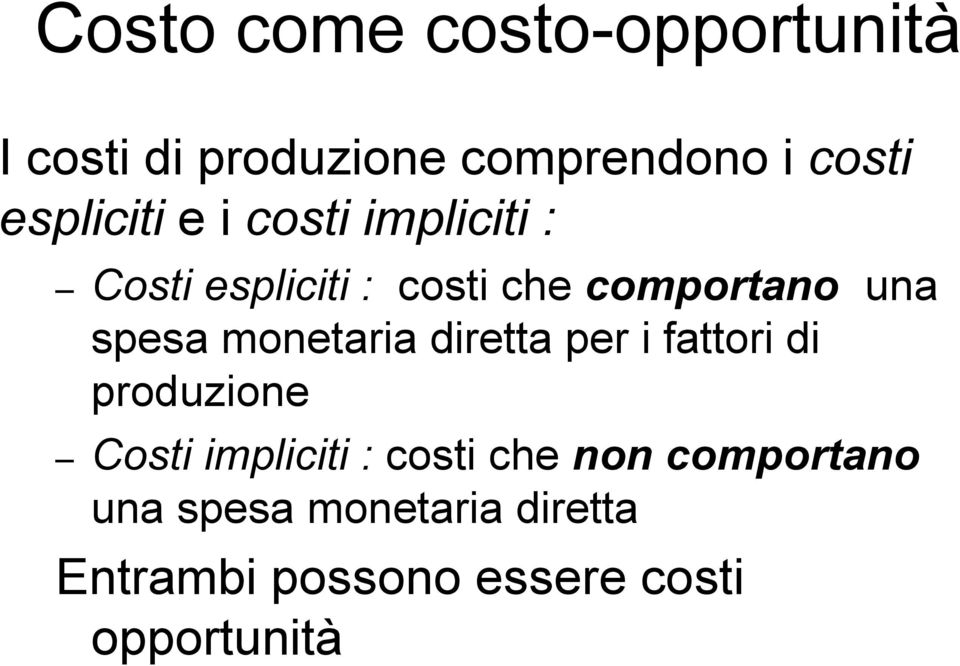 spesa monetaria diretta per i fattori di produzione Costi impliciti : costi