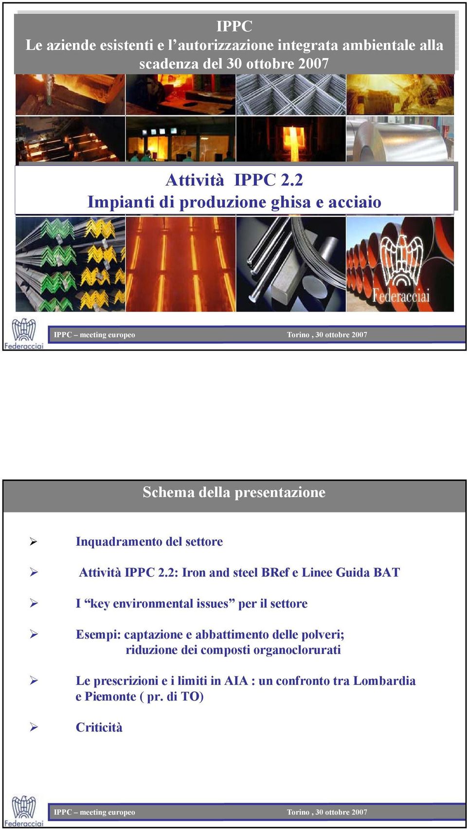 2: Iron and steel BRef e Linee Guida BAT I key environmental issues per il settore Esempi: captazione e abbattimento delle